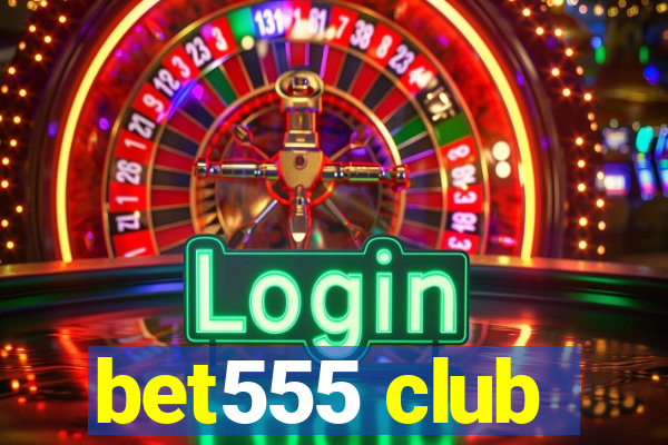 bet555 club